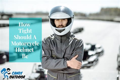 should a motorcycle helmet be tight